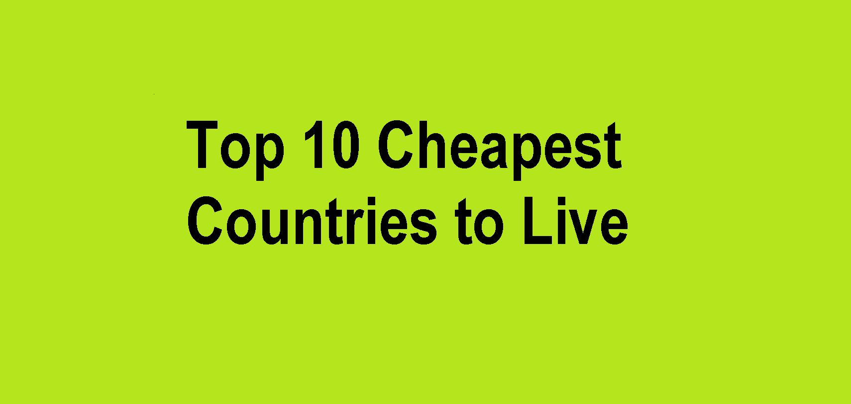 Top 10 Cheapest Countries To Live (August 2023) - World Affairs Insider